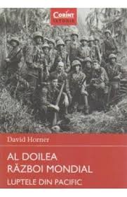 Al doilea razboi mondial a fost prin excelenta unul total in care au participat majoritatea statelor lumiii. Al Doilea Razboi Razboi Mondial Luptele Din Pacific By David Horner