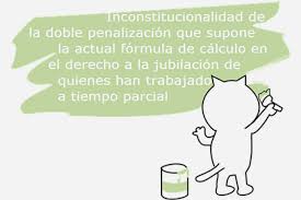 Inconstitucional Y Nula La Forma De Computo De Los Periodos De Cotizacion A Tiempo Parcial A Efectos De Determinar En Espa Tiempo Parcial Aprender A Envejecer