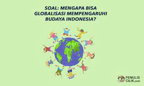 Kemajuan teknologi dan pendidikan di era globalisasi menjadi pemicu dalam pertukaran budaya di negara seluruh dunia. Soal Mengapa Bisa Globalisasi Mempengaruhi Budaya Indonesia Penulis Cilik