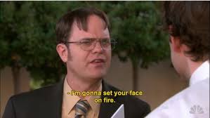 I M Gonna Set Your Face On Fire The Office Nbc The Office Office Memes