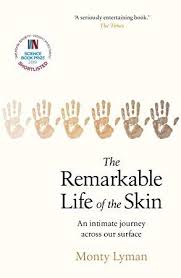 Free Read The Remarkable Life Of The Skin An Intimate Journey Across Our Surface Best Science Books Entertaining Books Books To Read