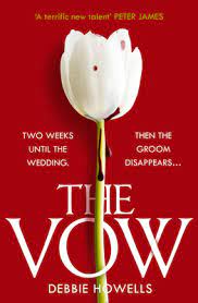 The vow was my first time reading debbie howells, but it won't be the last! The Vow By Debbie Howells