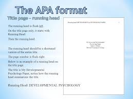 The apa style or american psychological association style is a format or a specific style that is particularly used for academic writing, while covers associated with it are used in regards of citation. The Apa Format Title Page Ppt Video Online Download