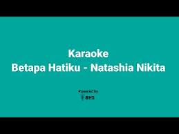 Karaoke Betapa Hatiku - Natashia Nikita - YouTube