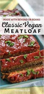 Classic Vegan Meatloaf Made With Beyond Beef Plant Based Ground Recipe Vegan Meat Recipe Vegan Meatloaf Vegan Ground Beef