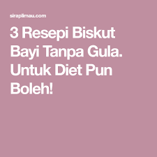 3 Resepi Biskut Bayi Tanpa Gula Untuk Diet Pun Boleh Diet Puns Biscuits