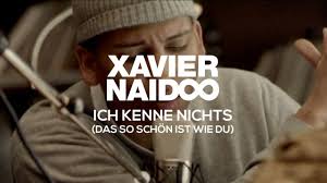 Ich hör' wie meine seele schreit. Xavier Naidoo Ich Kenne Nichts Das So Schon Ist Wie Du Official Video Youtube
