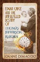 Learn more about edgar cayce. Edgar Cayce And The Unfulfilled Destiny Of Thomas Jefferson Reborn Dimaggio Joanne Dussmann Das Kulturkaufhaus