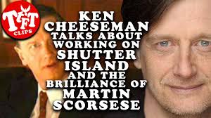 Ken Cheeseman Talks About Shutter Island and the Brilliance of Martin  Scorsese