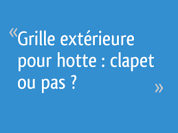 Grille Exterieure Pour Hotte Clapet Ou Pas 28 Messages
