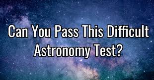 Personality quizzes have been popular since they were invented, but this particular one — the difficult person test — may just be one of the most unflattering tests on the internet. Can You Pass This Difficult Astronomy Test Quizpug