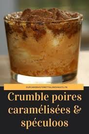 Crumble Aux Poires Caramelisees Et Speculoos De La Douceur De La Douceur Cupcake Baston Et Talons Hauts Crumble Poires Recette Crumble Recette Crumble Poire