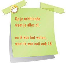 Grappige Verjaardagswens Op Je 18e Weet Je Alles Al En Ik Kan Het Weten Want Ik Was Ooit Ook 1 Verjaardagswensen Verjaardagswensen Grappig Grappige Verjaardag