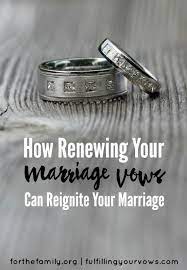 How Renewing Your Marriage Vows Can Reignite Your Marriage For The Family Marriage Vows Wedding Vows To Husband Wedding Renewal Vows