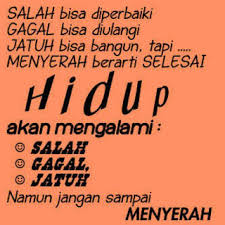 Pengalaman hidup dan prinsip yang membuat. Kata Kata Jangan Mudah Menyerah