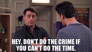 YARN | Hey, don't do the crime if you can't do the time ...