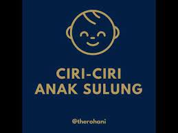 Perasankah anda, perangai ibu atau bapa sering dikaitkan dengan perangai anak. Ciri Ciri Anak Sulung Therohani Com Youtube