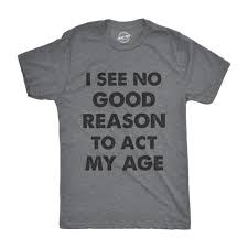 Act My Age Shirt Funny Guys Shirts With Quotes On Sarcasm Etsy In 2020 Sarcasm Shirts Offensive Shirts Age Shirts