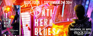 Anti-Hero Blues by Christopher Lee Rippee ~ Excerpt & Giveaway Sept 2nd