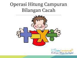 Aturan dalam pengerjaan operasi hitung campuran bilangan cacah sebagai berikut. Operasi Hitung Campuran Bilangan Cacah Disertai Latihan Soal Ciptacendekia Com