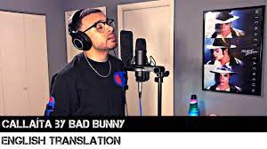 Bad bunny is currently on vacation, but that doesn't mean he's not working on new music. Callaita By Bad Bunny English Translation Youtube