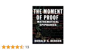 The Moment of Proof: Mathematical Epiphanies: Benson, Donald C.:  9780195139198: Amazon.com: Books