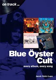 Blue Oyster Cult Every Album Every Song On Track Holm Lupo Jacob 9781789520071 Amazon Com Books