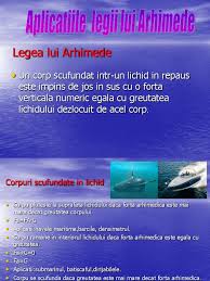 Forţa arhimedică are direcţie verticală şi sensul de jos în sus. Legea Lui Arhimede