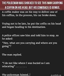 This Policeman Was Shocked To See This Man Carrying A Coffin On His Head But His Comeback Is Genius This Man Comebacks Joke Stories