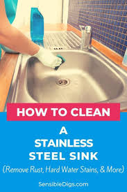 How To Clean A Stainless Steel Sink Remove Rust Hard Water Stains And More In 2020 Stainless Steel Cleaning Hard Water Stain Remover Stainless Steel Sinks