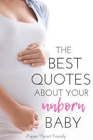 Unborn Baby Quotes And Sayings For The Soon To Be Mommy Already In Love