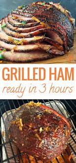 This Sweet And Smoky Grilled Glazed Ham Will Be The Star Of Your Holiday Dinner Table Recipe Includes Instru Grilled Ham Grilling Recipes Kamado Grill Recipes
