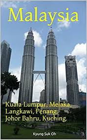 Kuala lumpur, malaysiajohor bahru, johor, malaysia 15 april 2021, thu. Malaysia Kuala Lumpur Melaka Langkawi Penang Johor Bahru Kuching Ebook Oh Kyung Suk Amazon In Kindle Store