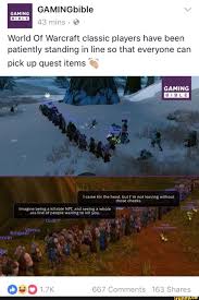 World Of Warcraft Classic Players Have Been Patiently Standing In Line So That Everyone Can Pick Up Quest Items Ifunny Warcraft Warcraft Funny World Of Warcraft