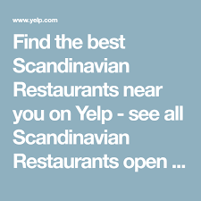 Find The Best Scandinavian Restaurants Near You On Yelp See All Scandinavian Restaurants Open Now And Reserve An Scandinavian Restaurant Yelper Scandinavian