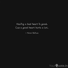 It hurts if someone tells you they don't want you, but it hurts more if they don't tell you. Having A Bad Heart Is Goo Quotes Writings By Karan Bairwa Yourquote
