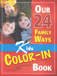 It is incredible how few families really take this seriously and practice this routinely. Our 24 Family Ways Kids Color In Book Whole Heart Ministries 9781888692112