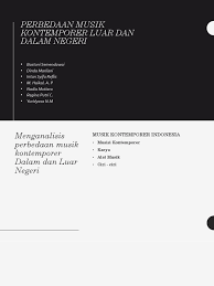 Melalui acara itu komunikasi para seniman antar daerah dengan berbagai macam latar belakang budaya lebih terjalin. Perbedaan Musik Kontemporer Luar Dan Dalam Negeri