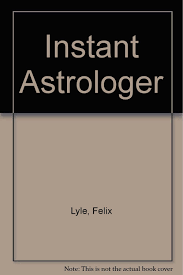 instant astrologer felix lyle bryan aspland 9780312199012