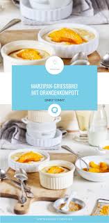 Marzipan Griessbrei Mit Orangenkompott Rezept Griess Griessbrei Rezepte