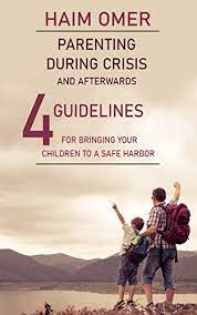 Becoming a parent enters you into a completely new and sometimes overwhelming world. Parenting During Crises And Afterwards 4 Guidelines For Bringing Your Children To A Safe Harbor Kindle Edition By Omer Haim Health Fitness Dieting Kindle Ebooks Amazon Com