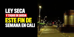 Policía de cali descubre 376 fiestas clandestinas durante el fin de semana. Toque De Queda Y Ley Seca Este Fin De Semana En Cali