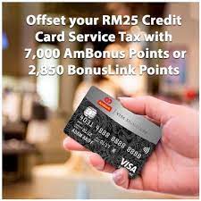 The monthly account fee is $12 unless you: Offset Rm25 Credit Card Service Tax With Ambonus Or Bonusli