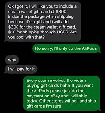 Maybe you would like to learn more about one of these? Think I Avoided A Scam This Morning Thanks To Kitboga Person Wanted To Buy Airpods Off Ebay As A Gift For His Niece Wanted Me To Include 300 Worth Of Steam Gift