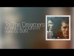 To The Dreamers By For King And Country Lyrics Youtube Loveeeeee 3 King And Country Christian Songs The Dreamers