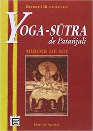 Amazon Fr Yoga Sutra De Patanjali Miroir De Soi Bernard Bouanchaud Livres Yoga Sutra Yoga Analyse De Texte