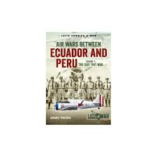 See more ideas about peru, ecuador, ecuadorian. Air Wars Between Ecuador And Peru Volume 1 The July 1941 War