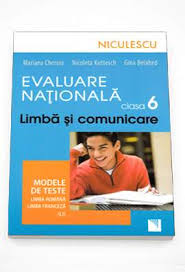 Evaluare nationala clasa vi incepe luni, 23 mai 2016. Evaluare Nationala Clasa A Vi A Limba Si Comunicare Modele De Teste Limba Romana Si Limba Franceza L1 Mariana Cheroiu 9 75 Lei Librariaonline Ro