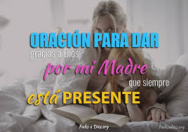 Oracion Para Dar Gracias A Dios Por Mi Madre Que Siempre Esta Presente Fieles A Dios
