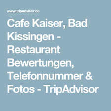 Cafe Kaiser Bad Kissingen Restaurant Bewertungen Telefonnummer Fotos Tripadvisor Restaurant Fehmarn Maastricht